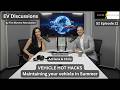 EV Discussions Podcast — S2Ep21 — Vehicle Hot Hacks — Maintaining your vehicle in Summer