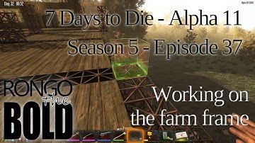 7 Days to Die | Alpha 11.3 | Season 5 - Episode 37 | Working on the farm frame