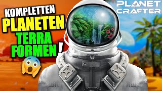 Kompletten Planeten Terraformen!? | Planet Crafter