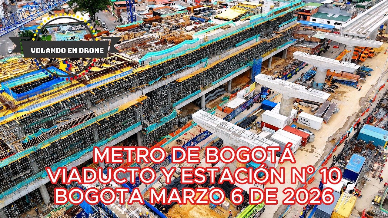 METRO DE BOGOTA VIADUCTO Y ESTACIÓN N° 10     MARZO 6 DE 2026
