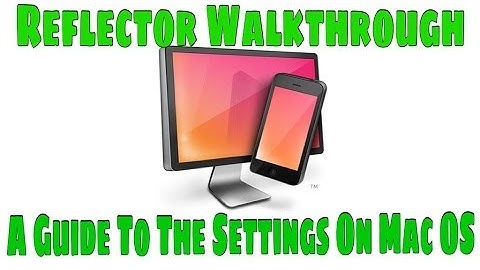 Reflector Walkthrough - Using the Settings on Mac OS