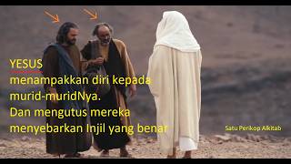 Injil Markus 16:9-20 Yesus bbrp kali menampakkan diri & mengutus murid2Nya Yesus terangkat ke sorga