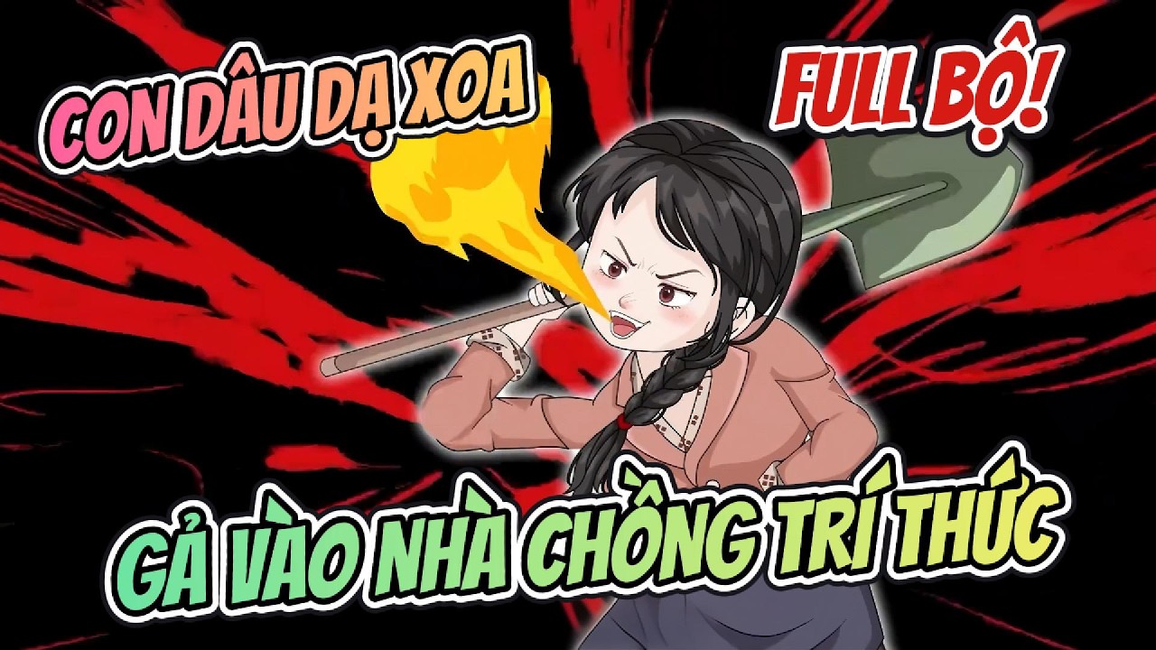 Full Bộ | Con Dâu Dạ Xoa Gả Vào Nhà Chồng Trí Thức - Nhà Của Amy