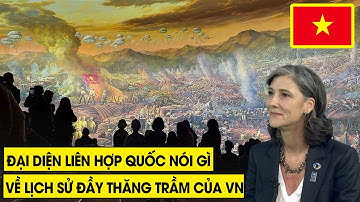 Thế Giới Ngỡ Ngàng Khi Liên Hợp Quốc Dám Nói Điều Này Về Lịch Sử Của Người Việt Nam
