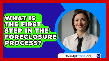 What Is The First Step In The Foreclosure Process? - CountyOffice.org