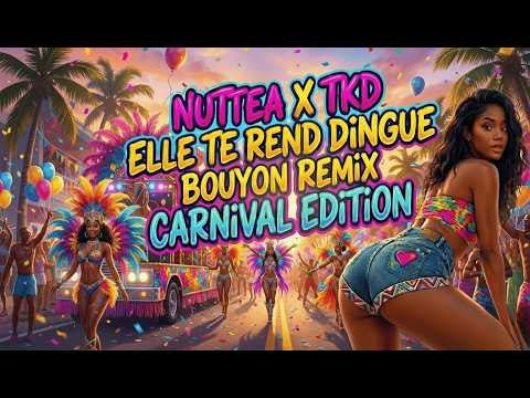Nuttea X TKD - Elle te rend dingue VS Applaudissement BOUYON REMIX (Carnaval 2026)
