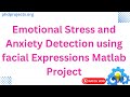 Emotional Stress and Anxiety Detection using facial Expresions Matlab Project