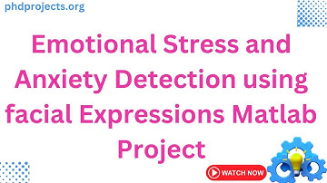 Emotional Stress and Anxiety Detection using facial Expresions Matlab Project