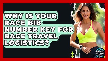 Why Is Your Race Bib Number Key For Race Travel Logistics? - Running Beyond Limits
