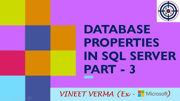 Database Properties - Part 3 | Microsoft SQL Server | Database Design | Data Science | Techie Vineet