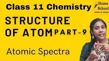 Structure of atom | class 11 | Atomic spectrum | Part 9