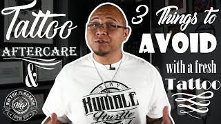 Tattoo Aftercare 3 Things to Avoid with a fresh Tattoo