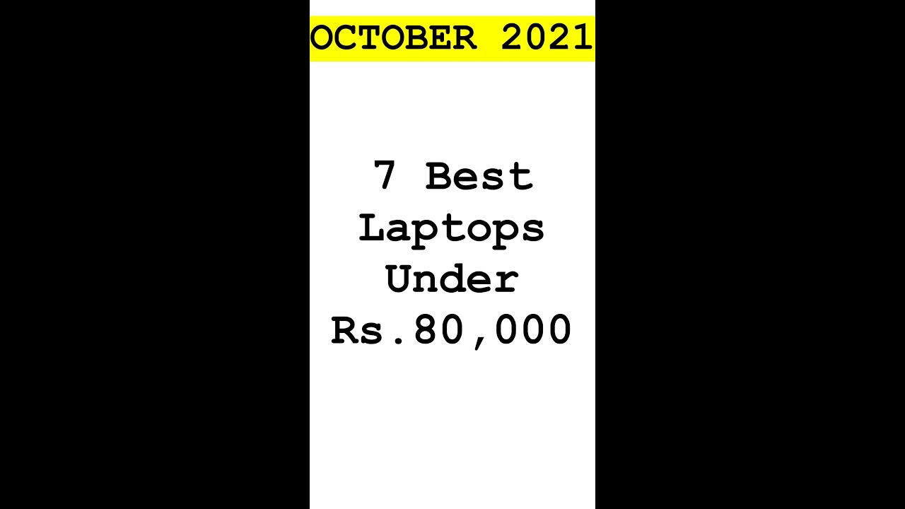 Laptops Under Rs.80,000 [October 2021]