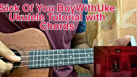 Sick Of U - BoyWithUke // Ukulele Tutorial, Lesson, Chords