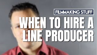 When To Hire A Line Producer