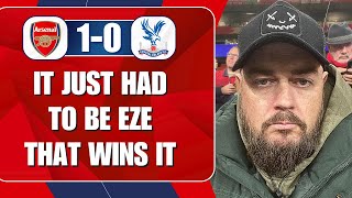 It Just Had To Be Eze That Wins It Arsenal 1-0 Palace Match Reaction