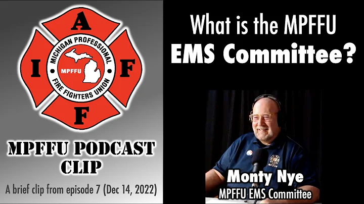 MPFFU Podcast Clip - Episode 7 – What is the MPFFU EMS Committee?