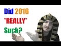 Did 2016 Really Suck?