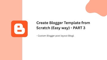 How to Create Blogger Template from Scratch (Easy Way) | Blogger Template Tutorial Part 3