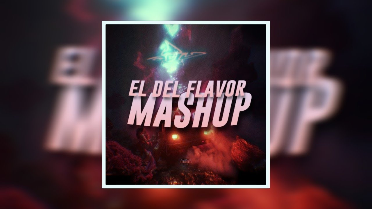 EL DEL FLAVOR MASHUP [Dei v, Anuel AA, Omar Courtz] [DJ Ortega Remix]