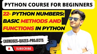 22.Overview of Numbers in Python: Types, Function(), and Method()