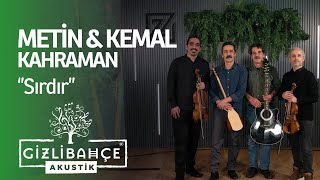 Metin & Kemal Kahraman - Sırdır Resimi