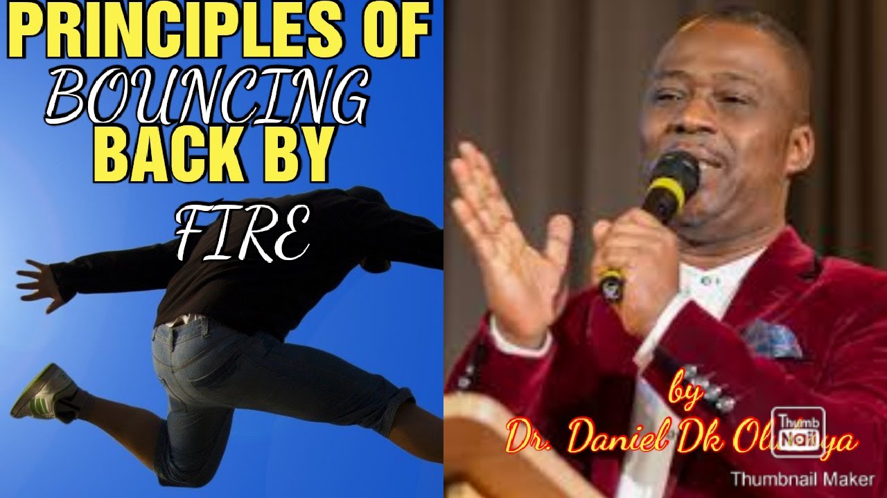 Principles Of Bouncing Back By Fire | by Dr. Daniel Dk Olukoya - YouTube