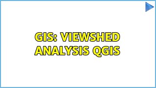 GIS: viewshed analysis QGIS