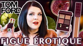 New Tom Ford Figue Érotique: Eyeshadow, Lips & Gloss Review