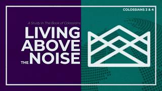 Living Above the Noise: Set Hearts on Christ