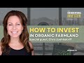 Investing in Organic Farmland: How Iroquois Valley Builds a Sustainable Food System