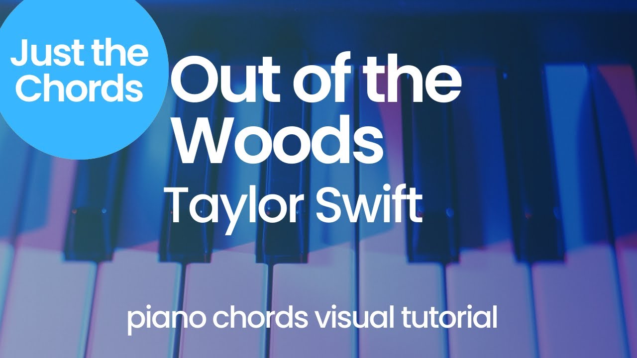 Piano Chords - Out of the Woods (Taylor Swift)