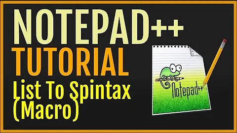 Notepad++ Tutorial: Convert List To Spintax Macro