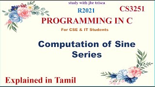 COMPUTING SINE SERIES PROGRAM/ / UNIT 3/ CS 3251 PROGRAMMING IN C/ IN TAMIL