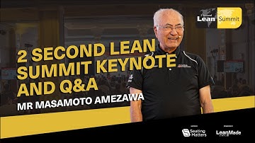 Mr Masamoto Amezawa: 2 Second Lean Summit Keynote and Q&A