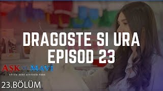 Dragoste Si Ura Episodul 23 Tradus In Romana Youtube