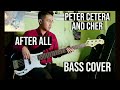 AFTER ALL | PETER CETERA AND CHER | (Bass Cover)