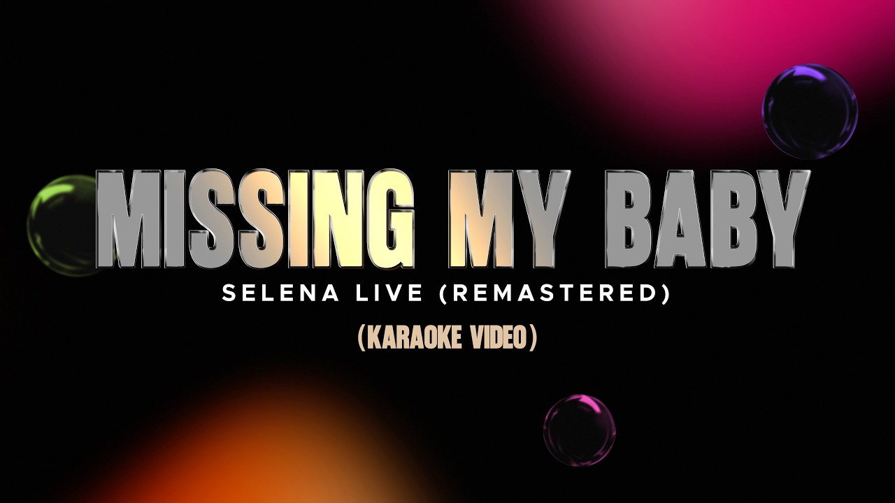 Selena - Missing My Baby  - Live Remastered 2026 (Karaoke Video)