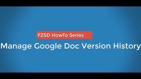 HowTo: Manage Google Doc Version History