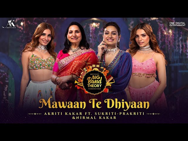 MAWAAN TE DHIYAAN | @akritikakar,  Sukriti, Prakriti, Nirmal | Gurpreet Saini | BIG BAND THEORY 2 class=