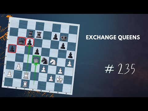 When it&rsquo;s Time to Exchange Queens - Daily Lesson with a Grandmaster 235