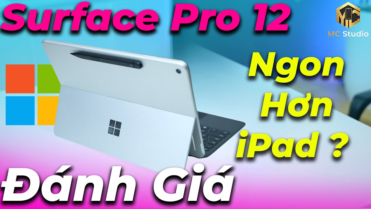 Đánh giá Surface Pro 12 inch: Chắc chắn ăn đứt iPad, Tablet Android ở khoản CV, nhưng giải trí thì..