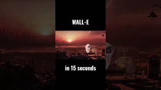 WALL-E in 15 seconds