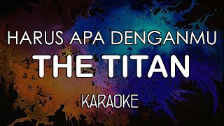 The Titans - Harus Apa Denganmu (KARAOKE) by Midimidi