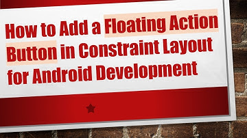 How to Add a Floating Action Button in Constraint Layout for Android Development