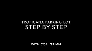 Tropicana Parking Lot Step By Step