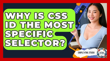 Why Is CSS ID The Most Specific Selector? - Simple HTML Studio