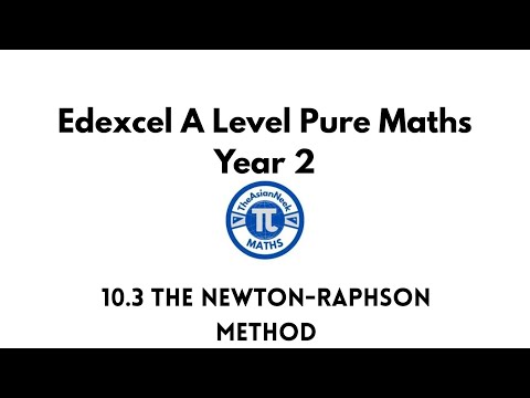 10.3 The Newton-Raphson Method - Edexcel A Level Pure Mathematics Year 2