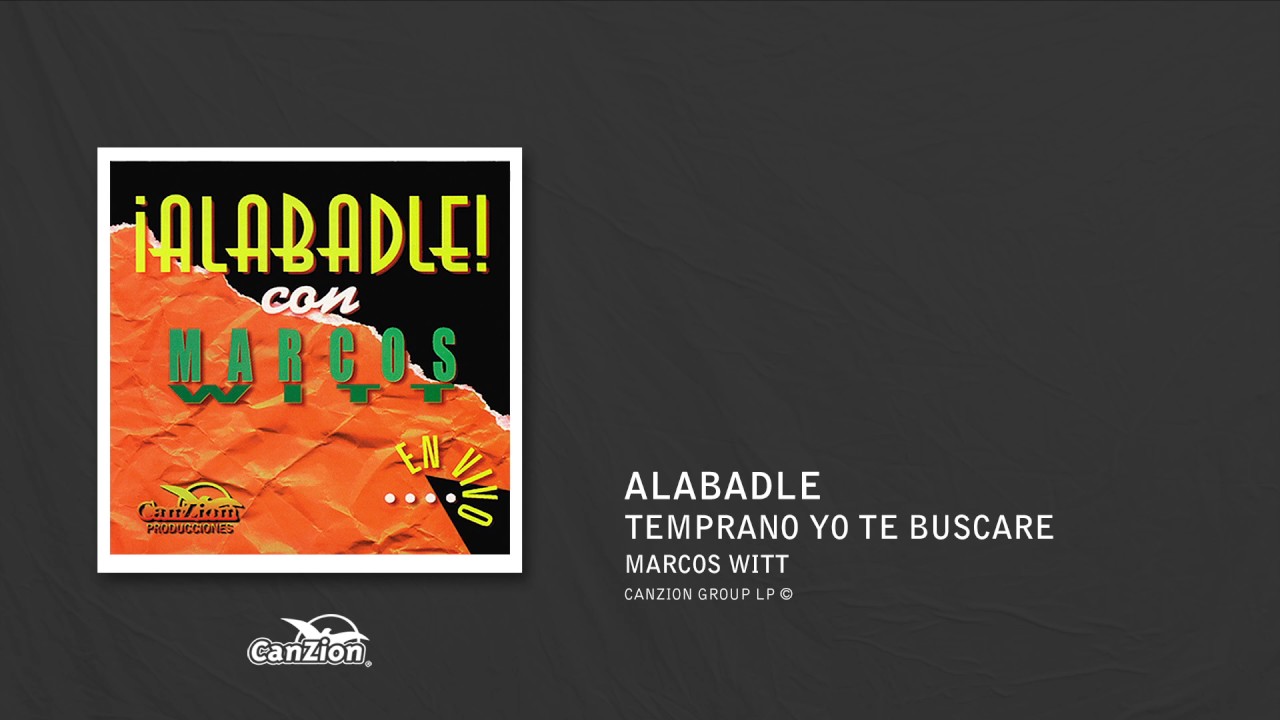 Temprano yo te buscare - Marcos Witt