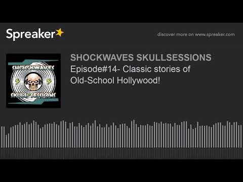 Episode#14- Classic stories of Old-School Hollywood!